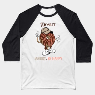 Donut Worry, Be Happy Baseball T-Shirt